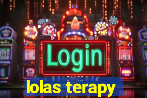 lolas terapy